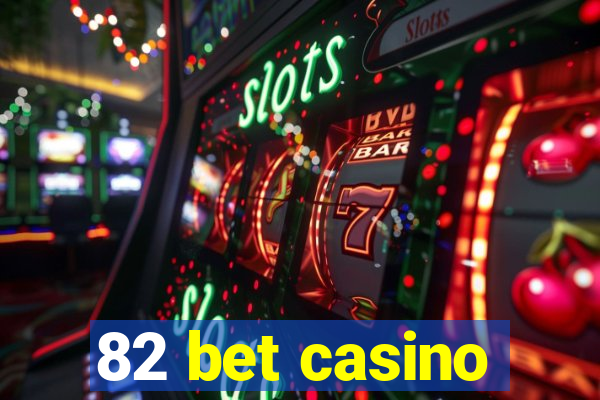 82 bet casino